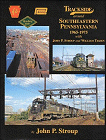 Trackside Around Southeastern Pennsylvania 1965-1975 with John P. Stroup and William Tilden